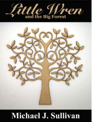 Little Wren and the Big Forest by Michael J. Sullivan