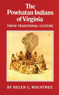 The Powhatan Indians of Virginia, Volume 193: Their Traditional Culture by Helen C. Rountree