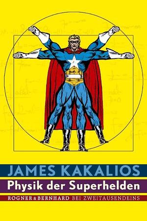 Physik der Superhelden by James Kakalios