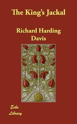 The King's Jackal by Richard Harding Davis