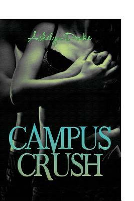 Campus Crush by Ashelyn Drake