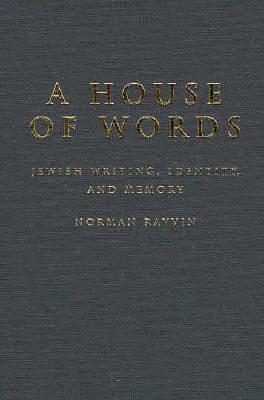 A House of Words: Jewish Writing, Identity, and Memory by Norman Ravvin