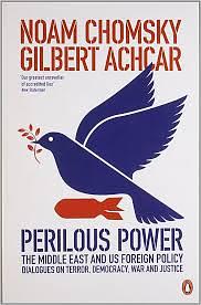 Perilous Power: The Middle East & U.S. Foreign Policy Dialogues on Terror, Democracy, War, and Justice by Gilbert Achcar, Noam Chomsky, Stephan R. Shalom