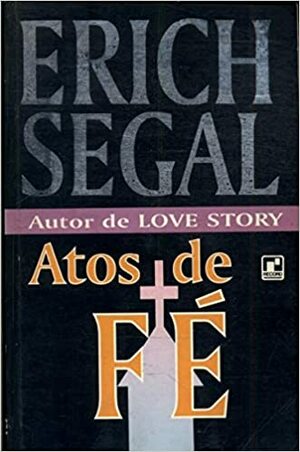 Atos de fé by Erich Segal