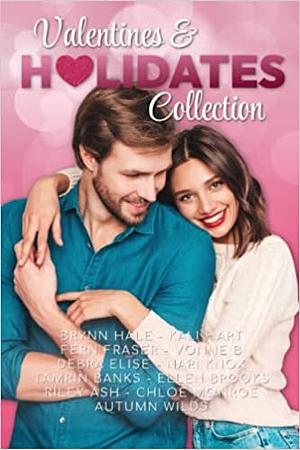 Valentines & Holidates Collection: Eleven Steamy Blind Date Romances by Tamrin Banks, Vonne B., Brynn Hale, Autumn Wilds, Riley Ash, Kali Hart, Debra Elise, Fern Fraser, Chloe Monroe, Ellen Brooks