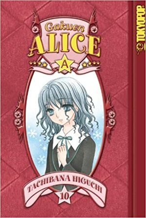 Gakuen Alice, Vol. 10 by Tachibana Higuchi