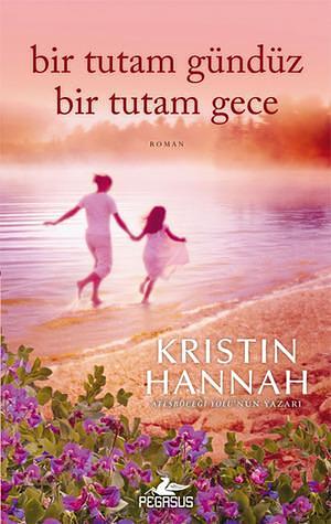 Bir Tutam Gündüz Bir Tutam Gece by Solina Silahlı, Kristin Hannah