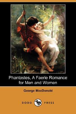 Phantastes, a Faerie Romance for Men and Women by George MacDonald