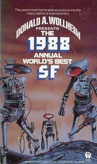 The 1988 Annual World's Best SF by Lucius Shepard, Kate Wilhelm, Pat Cadigan, Robert Silverberg, Tanith Lee, Don Sakers, Donald A. Wollheim, Orson Scott Card, Pat Murphy, Walter Jon Williams, James Tiptree Jr.