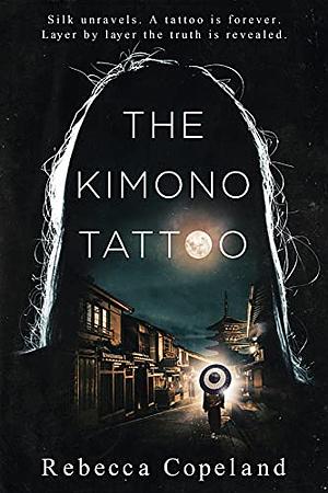 The Kimono Tattoo by Rebecca Copeland