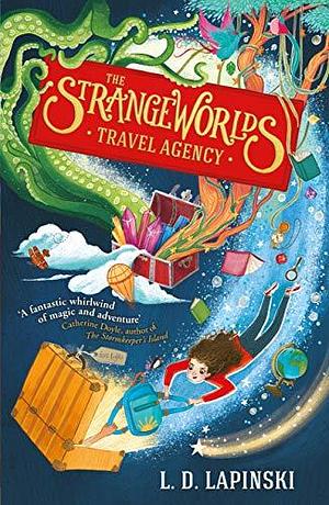 The Strangeworlds Travel Agency by L.D. Lapinski, L.D. Lapinski
