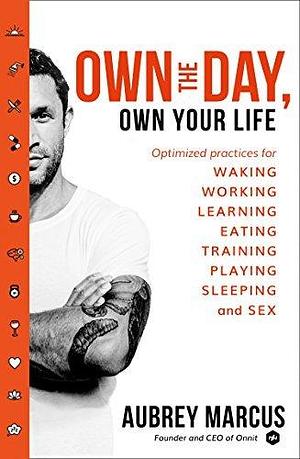 OWN DAY OWN YOUR LIFE TPB by Aubrey Marcus, Aubrey Marcus