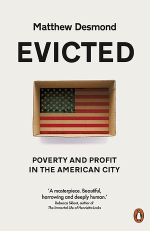 Evicted: Poverty and Profit in the American City by Matthew Desmond