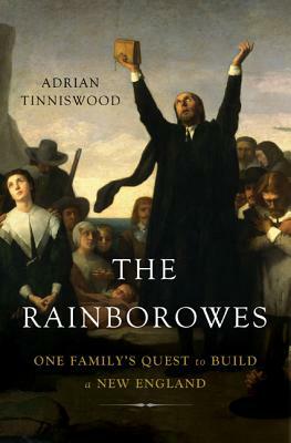 The Rainborowes: One Family's Quest to Build a New England by Adrian Tinniswood