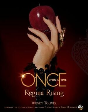 Once Upon a Time - Regina Rising by Wendy Toliver