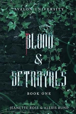 Blood & Betrayals by Jeanette Rose, Alexis Rune