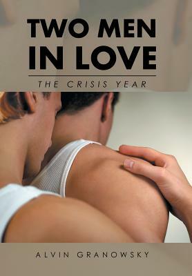 Two Men in Love: The Crisis Year by Alvin Granowsky