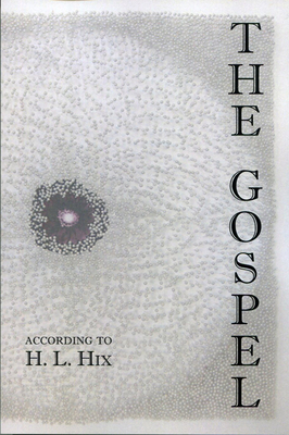 The Gospel According to H. L. Hix by H. L. Hix