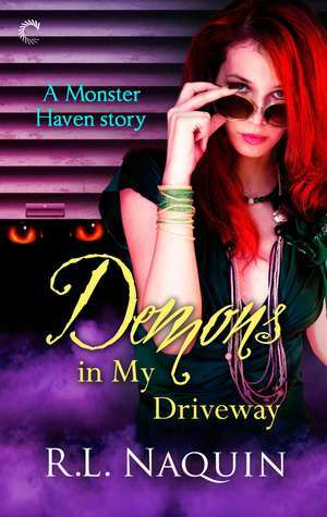 Demons in My Driveway by R.L. Naquin