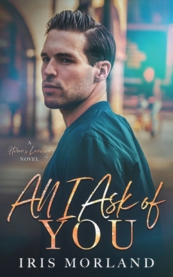 All I Ask of You by Iris Morland