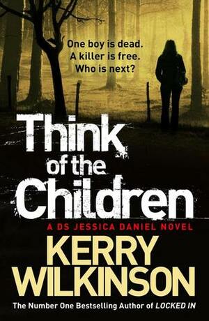 Think of the Children by Kerry Wilkinson