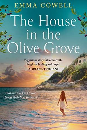 The House in the Olive Grove by Emma Cowell, Emma Cowell