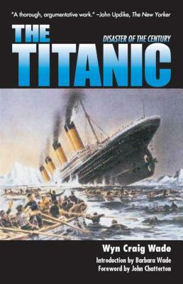The Titanic: Disaster of a Century by Wyn Craig Wade