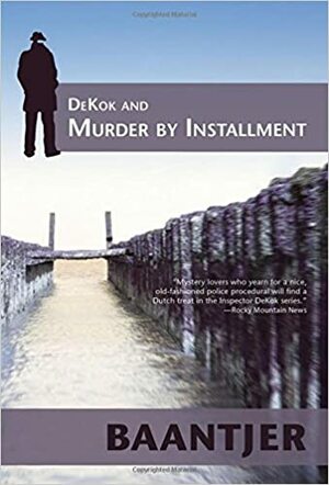 DeKok and Murder by Installment by A.C. Baantjer