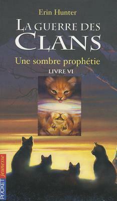 Une Sombre Prohetie by Erin Hunter