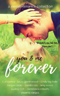 You & Me Forever: A Sweet Romance Collection by Constance Roberts, Megan Linski, T. Ariyanna, Pamita Rao, Amy Reese, Audrey Rich, Yesenia Vargas, Cindy Ray Hale