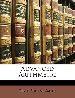 Advanced Arithmetic by David Eugene Smith