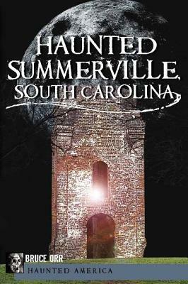 Haunted Summerville by Bruce Orr