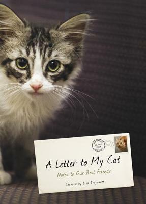 A Letter to My Cat: Notes to Our Best Friends by Lisa Erspamer