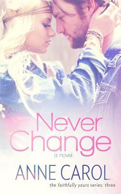 Never Change by Anne Carol