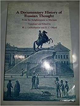 A Documentary History of Russian Thought: From the Enlightenment to Marxism by W.J. Leatherbarrow