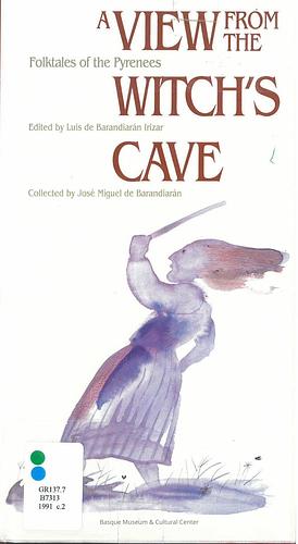 A View from the Witch's Cave: Folktales of the Pyrenees by Joseba Zulaika, Luis de Barandiarán Irizar, José Miguel de Barandiarán