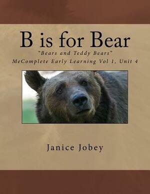 B is for Bear by Janice Jobey