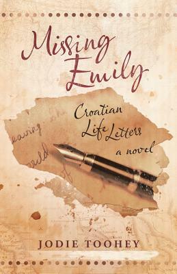 Missing Emily: Croatian Life Letters by Jodie Toohey