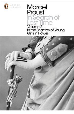 In Search of Lost Time: Volume 2: In the Shadow of Young Girls in Flower by James Grieve, Marcel Proust