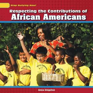 Respecting the Contributions of African Americans by Anna Kingston