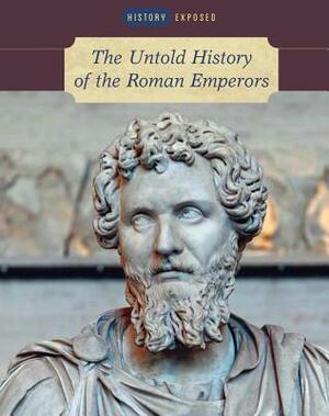 The Untold History of the Roman Emperors by Michael Kerrigan
