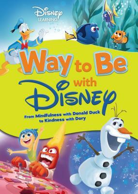 Way to Be with Disney: From Mindfulness with Donald Duck to Kindness with Dory by Vickie Saxon, Sheila Sweeny Higginson, Beth Sycamore