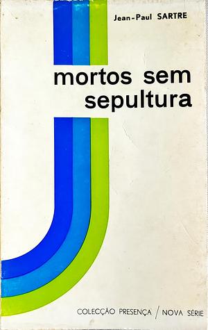 Mortos Sem Sepultura by Jean-Paul Sartre