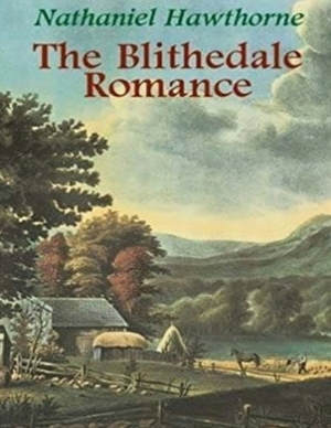 The Blithedale Romance (Annotated) by Nathaniel Hawthorne
