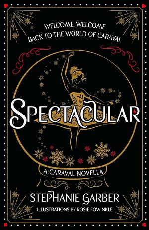 Spectacular: A Caraval Holiday Novella by Stephanie Garber