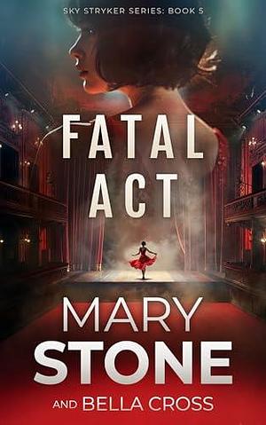 Fatal Act by Mary Stone, Mary Stone