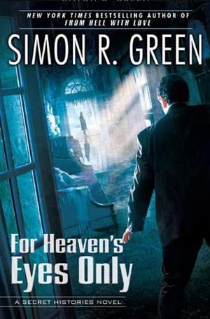 For Heaven's Eyes Only by Simon R. Green