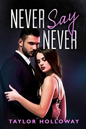 Never Say Never by Taylor Holloway