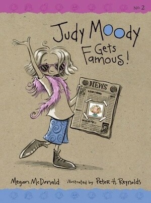 Judy Moody Gets Famous! by Megan McDonald, Peter H. Reynolds