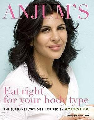 Anjum's - Eat right for your body type by Anjum Anand, Anjum Anand